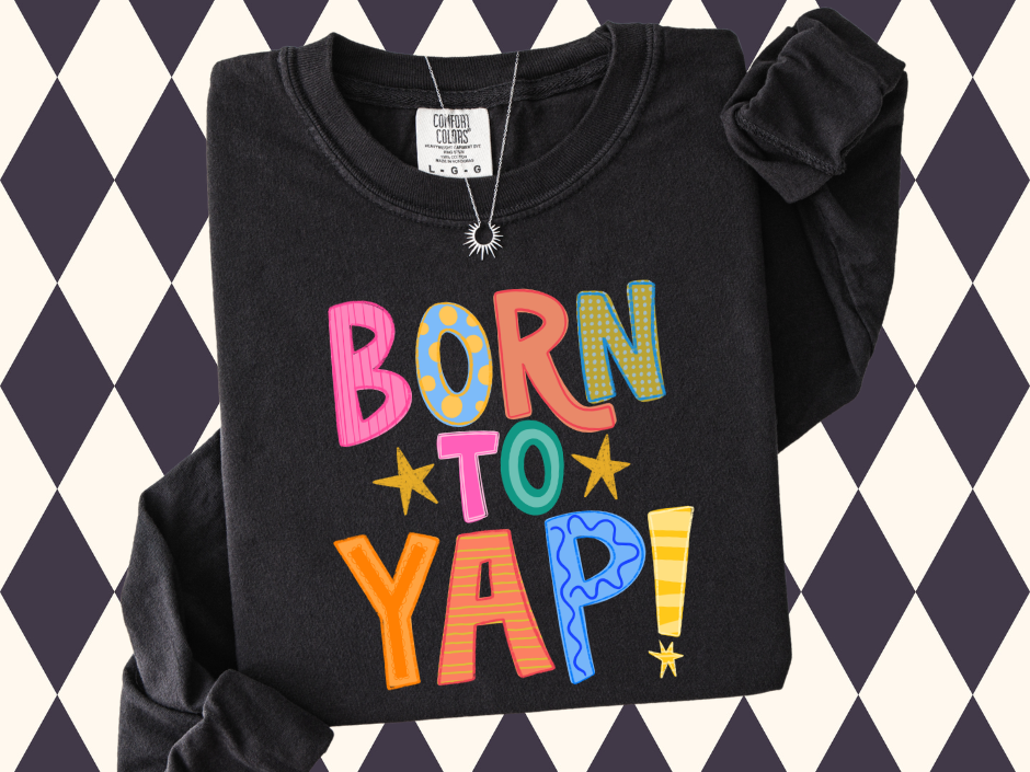 Born to Yap Essential T-Shirt • Long-Sleeved or Short-Sleeved • Youth Sizes Available