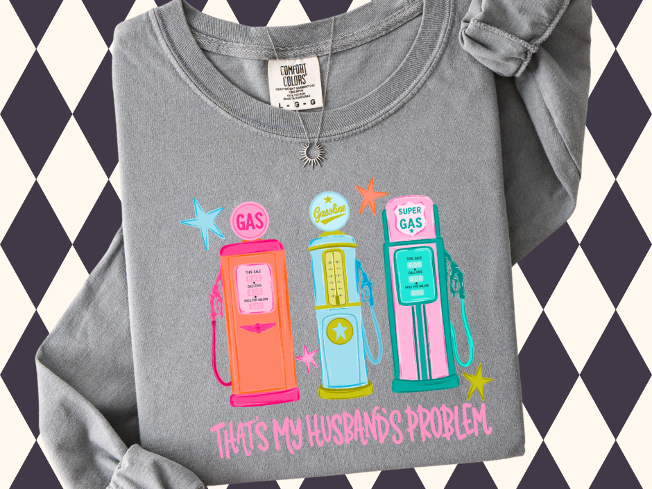 That's My Husband’s Problem Vintage Gas Pump T-Shirt | Short-Sleeved • Long-Sleeved