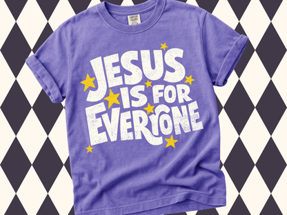 Jesus Is For Everyone T-Shirt | Comfort Colors Tees in a Variety of Colors| Modern Christian Apparel