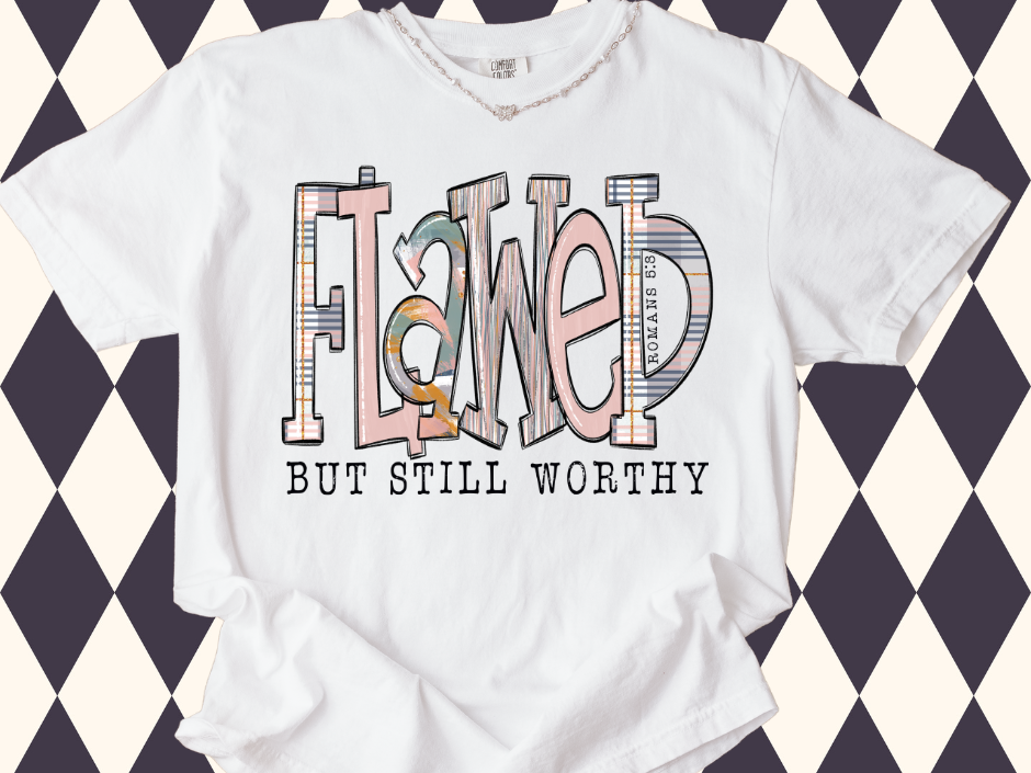 Flawed But Still Worthy T-Shirt - Faith Based Shirt | Christian Spirit Wear | Bible Verse T-Shirt