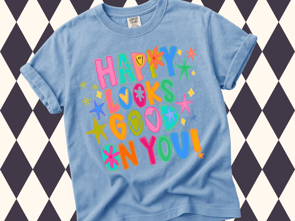 Happy Looks Good On You T-Shirt | Inspirational Wear