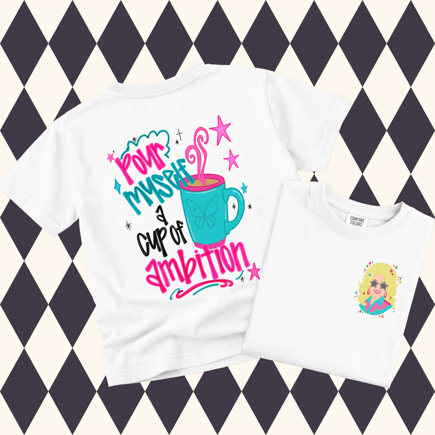 Pour Myself a Cup of Ambition Dolly T-Shirt • Adult & Youth Sizes Available