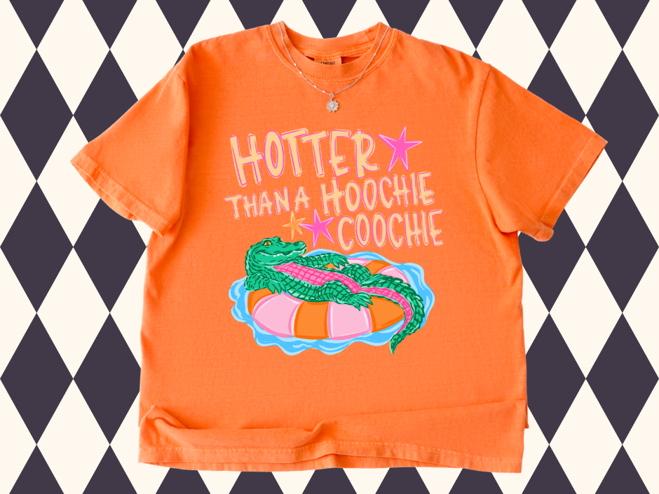 Hotter Than a Hoochie Coochie T-Shirt | Trending Gator
