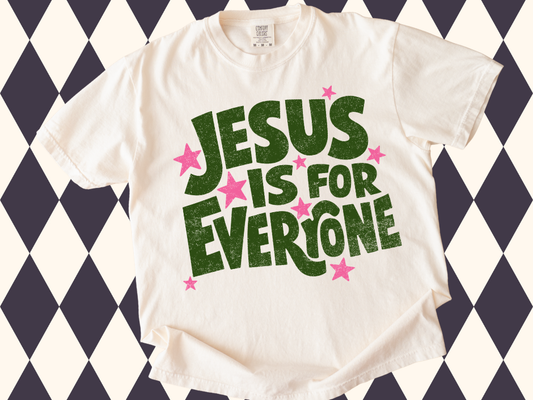 Jesus Is For Everyone T-Shirt | Comfort Colors Tees in a Variety of Colors| Modern Christian Apparel