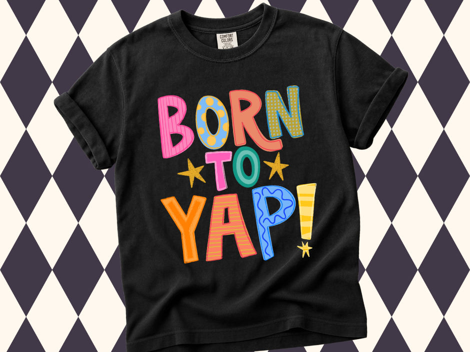Born to Yap Essential T-Shirt • Long-Sleeved or Short-Sleeved • Youth Sizes Available