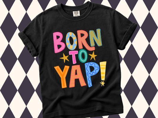 Born to Yap Essential T-Shirt • Long-Sleeved or Short-Sleeved • Youth Sizes Available