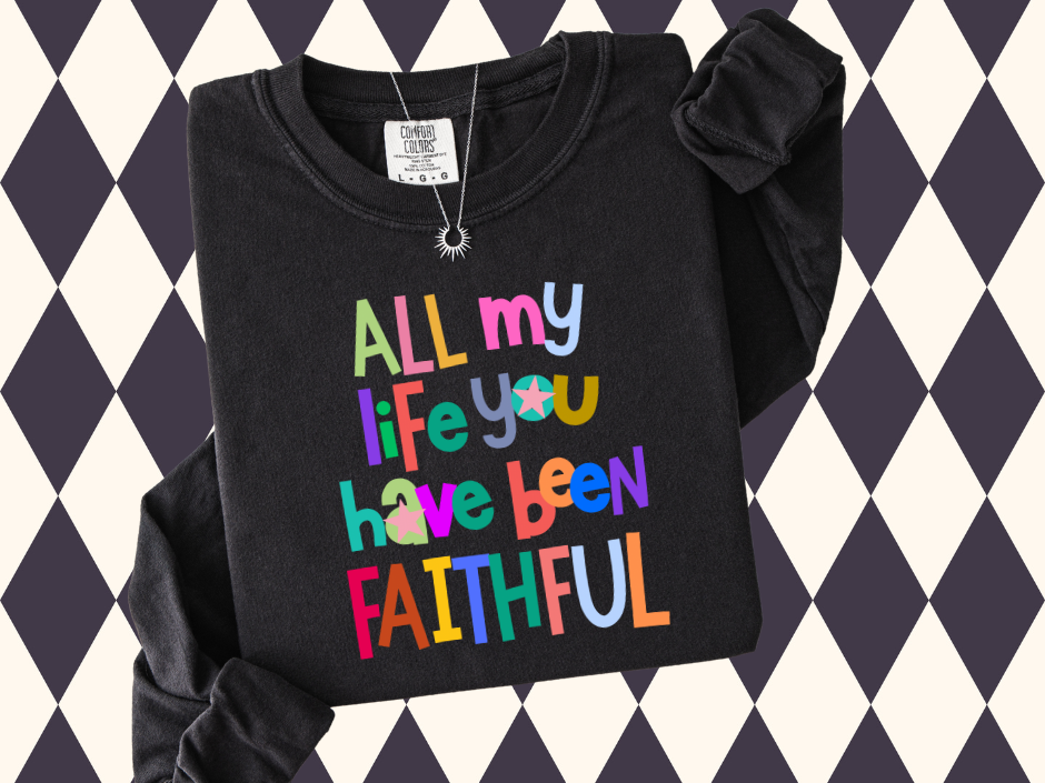 All My Life You Have Been Faithful