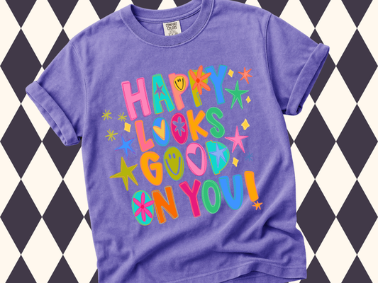 Happy Looks Good On You T-Shirt | Inspirational Wear