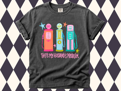 That's My Husband’s Problem Vintage Gas Pump T-Shirt | Short-Sleeved • Long-Sleeved