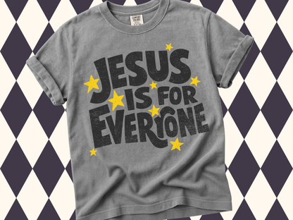 Jesus Is For Everyone T-Shirt | Comfort Colors Tees in a Variety of Colors| Modern Christian Apparel