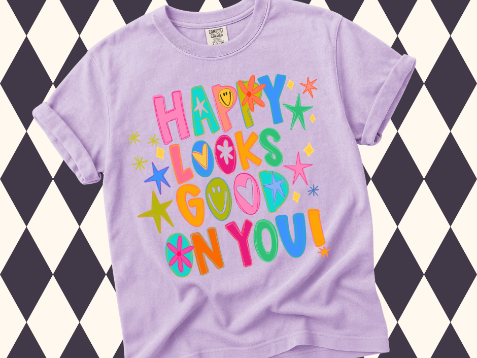 Happy Looks Good On You T-Shirt | Inspirational Wear