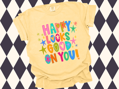 Happy Looks Good On You T-Shirt | Inspirational Wear