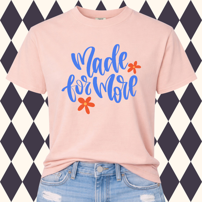 Made for More T-Shirt