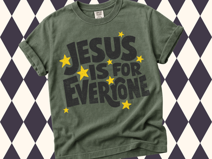 Jesus Is For Everyone T-Shirt | Comfort Colors Tees in a Variety of Colors| Modern Christian Apparel