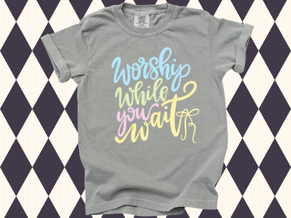 Worship While You Wait T-Shirt • Short-Sleeved or Long-Sleeved • Youth Sizes Available