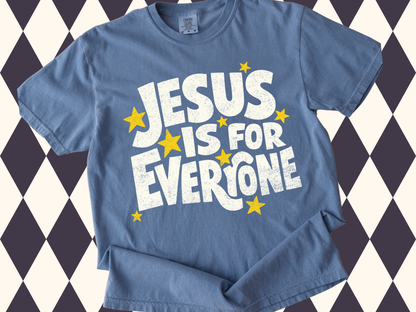 Jesus Is For Everyone T-Shirt | Comfort Colors Tees in a Variety of Colors| Modern Christian Apparel