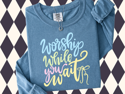 Worship While You Wait T-Shirt • Short-Sleeved or Long-Sleeved • Youth Sizes Available