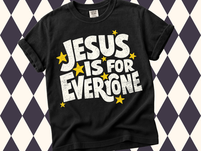 Jesus Is For Everyone T-Shirt | Comfort Colors Tees in a Variety of Colors| Modern Christian Apparel